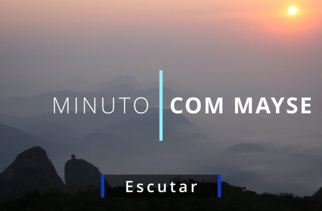 Escutar – Minuto com Mayse de 2 de maio de 2025 – Ano IX
