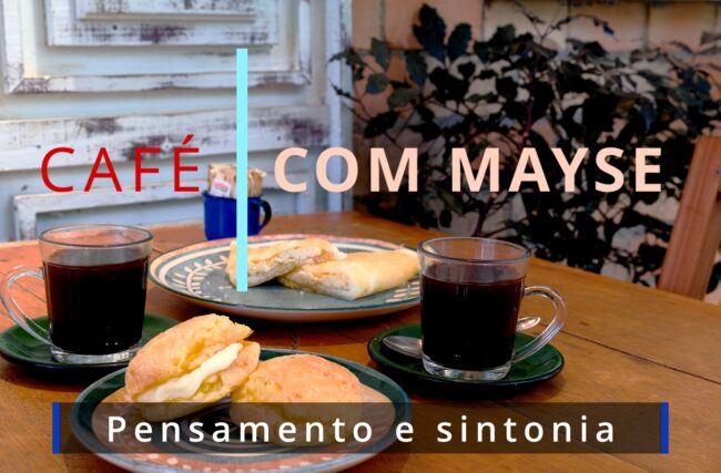 Pensamento e sintonia – Café com Mayse de 23 de junho de 2025